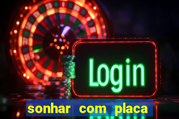 sonhar com placa de carro